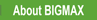 About BIGMAX